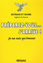 Préparez-vous... j'arrive. Je ne suis qu'Amour !