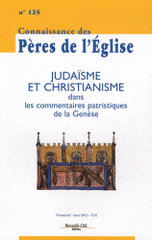 Connaissance des Pères de l'Eglise N° 125, Mars 2012
Judaïsme et christianisme dans les commentaires patristiques de la Genèse