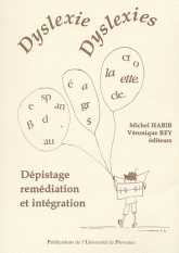 Dyslexie, dyslexies. Dépistage remédiation et intégration