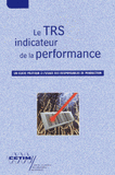 Le TRS indicateur de la performance. Un guide pratique à l'usage des responsables de production