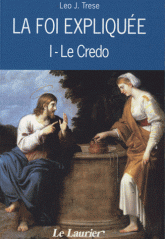 La foi expliquée. Tome 1, Le Credo