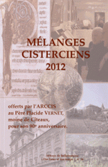 Mélanges cisterciens 2012. Offerts par l'ARCCIS au Père Placide Vernet, moine de Cîteaux, pour son 90e anniversaire