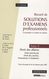 Recueil de solutions d'examens professionnels. Tome 4, Droit des affaires, Droit commercial, Droit des sociétés, Associations et fondations
12e édition