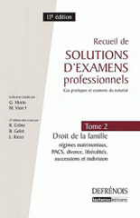 Recueil de solutions d'examens professionnels, cas pratiques et examens du notariat. Tome 2 : Droit de la famille, régimes matrimoniaux, PACS, divorce, libéralités, successions et indivision
13e édition