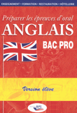 Anglais Bac Pro. Préparer les épreuves d'oral, version élève