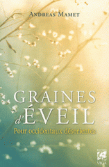 Graines d'éveil. Pour Occidentaux désorientés