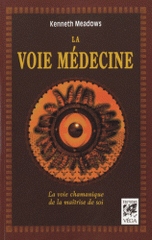 La voie médecine. La voie chamanique de la maîtrise de soi