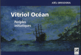 Vitriol Océan. Périples initiatiques