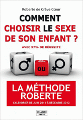 Comment choisir le sexe de son enfant ? Avec 97% de réussite. La méthode Roberte