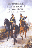 Gendarmerie, état et société au XIXème siècle. Actes du colloque organisé les 10 et 11 mars 2000 par le Centre de recherches en histoire du XIXe siècle (Université de Paris I et de Paris IV - UMR CNRS)