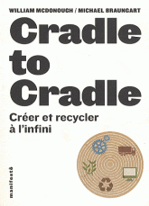 Cradle to Cradle. Créer et recycler à l'infini