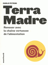 Terra Madre. Renouer avec les chaîne vertueuse de l'alimentation