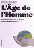 L'Age de l'Homme. Construire le monde de demain à l'ère de l'Anthropocène