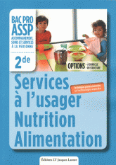 Services à l'usager Nutrition Alimentation 2e Bac Pro ASSP. Techniques professionnelles et technologie associée