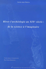 Rêver l'archéologie au XIXème siècle : de la science à l'imaginaire