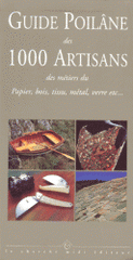GUIDE POILANE DES 1000 ARTISANS. Des métiers du Papier bois, tissu, métal, verre etc...