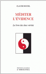 Méditer l'évidence. Le livre des deux vérités
