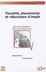 Fiscalité, placements et réductions d'impôt
édition 2010