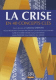 La crise en 40 concepts clés