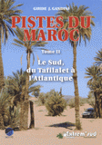 Pistes du Maroc. Tome 2, Le Sud, du Tafilalet à l'Atlantique à travers l'histoire
4e édition revue et corrigée