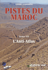 Pistes du Maroc. Tome 7, Pistes et nouvelles routes touristiques de l'Anti-Atlas à travers l'histoire