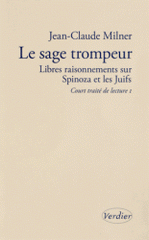 Le sage trompeur. Libres raisonnements sur Spinoza et les Juifs