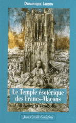 Le Temple ésotérique des Francs-maçons. Histoire & symboles