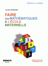 Faire des mathématiques à l'école maternelle. Programmes 2008