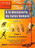 A la découverte du corps humain au cycle 3. Tome 1, La fonction de nutrition
