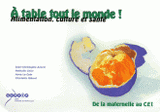 A table tout le monde !. Alimentation, culture et santé, De la Maternelle au CE1
