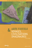 Arts visuels & voyages, civilisations imaginaires. Cycles 1, 2 & 3