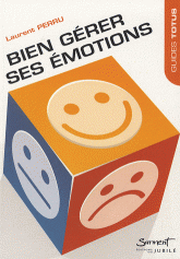 Bien gérer ses émotions