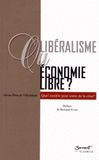 Libéralisme ou économie libre ?. Quel modèle pour sortir de la crise ?