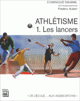 Athlétisme. Tome 1, Les lancers