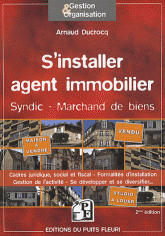 S'installer agent immobilier. Syndic d'immeubles, marchand de biens
2e édition