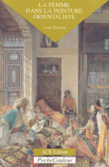Les Orientalistes. La femme dans la peinture orientaliste