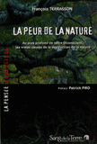 La peur de la nature. Au plus profond de notre inconscient, les vraies causes de la destruction de la nature