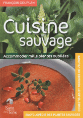 Cuisine sauvage. Accommoder mille plantes oubliées