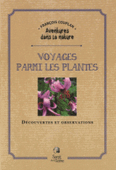 Voyages parmi les plantes. Découvertes et observations