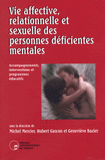 Vie affective et sexuelle des personnes déficientes mentales. Accompagnements, interventions et programmes éducatifs