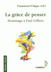 La grâce de penser. Hommage à Paul Gilbert