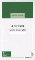 Le pape noir. Genèse d'un mythe