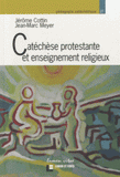Catéchèse protestante et enseignement religieux. Etat des lieux et prospectives