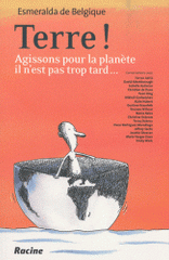 Terre !. Agissons pour la planète, il n'est pas trop tard...