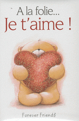 A la folie... : Je t'aime !