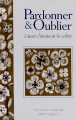 Pardonner & oublier. Laisser s'évanouir la colère