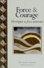 Force & courage. Développer sa force intérieure