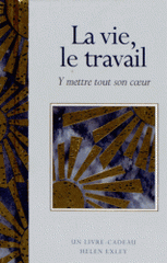 La vie, le travail. Y mettre tout son coeur