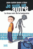 Je suis un autre Tome 1
Le trou noir de la baignoire