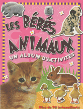 Les bébés animaux, un album d'activités. Plus de 70 autocollants